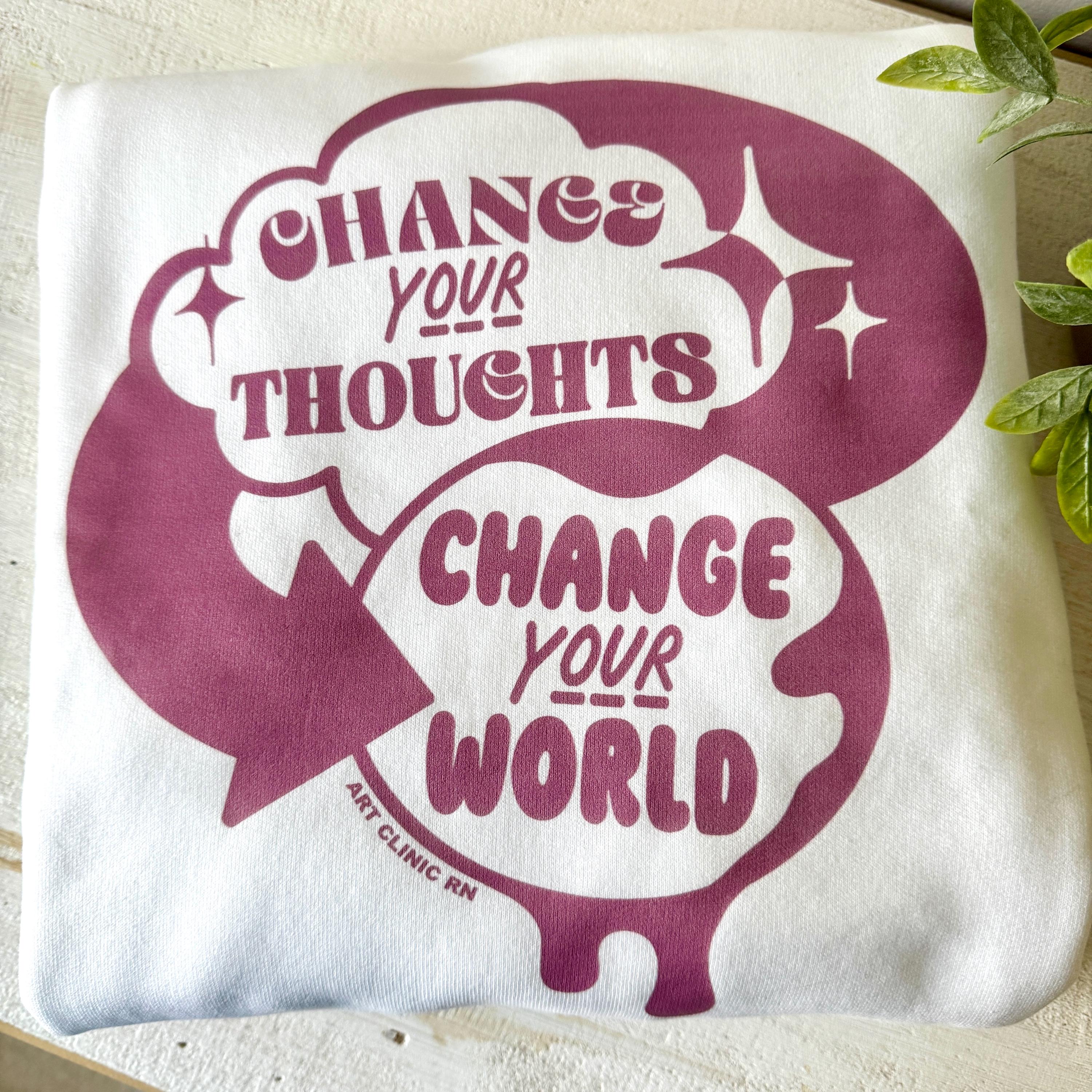 Change Your Thoughts Crewneck | Crewneck for Psych Nurses, Crewneck for Psychiatrists, Therapist Sweatshirt, Crewneck for Healthcare Workers