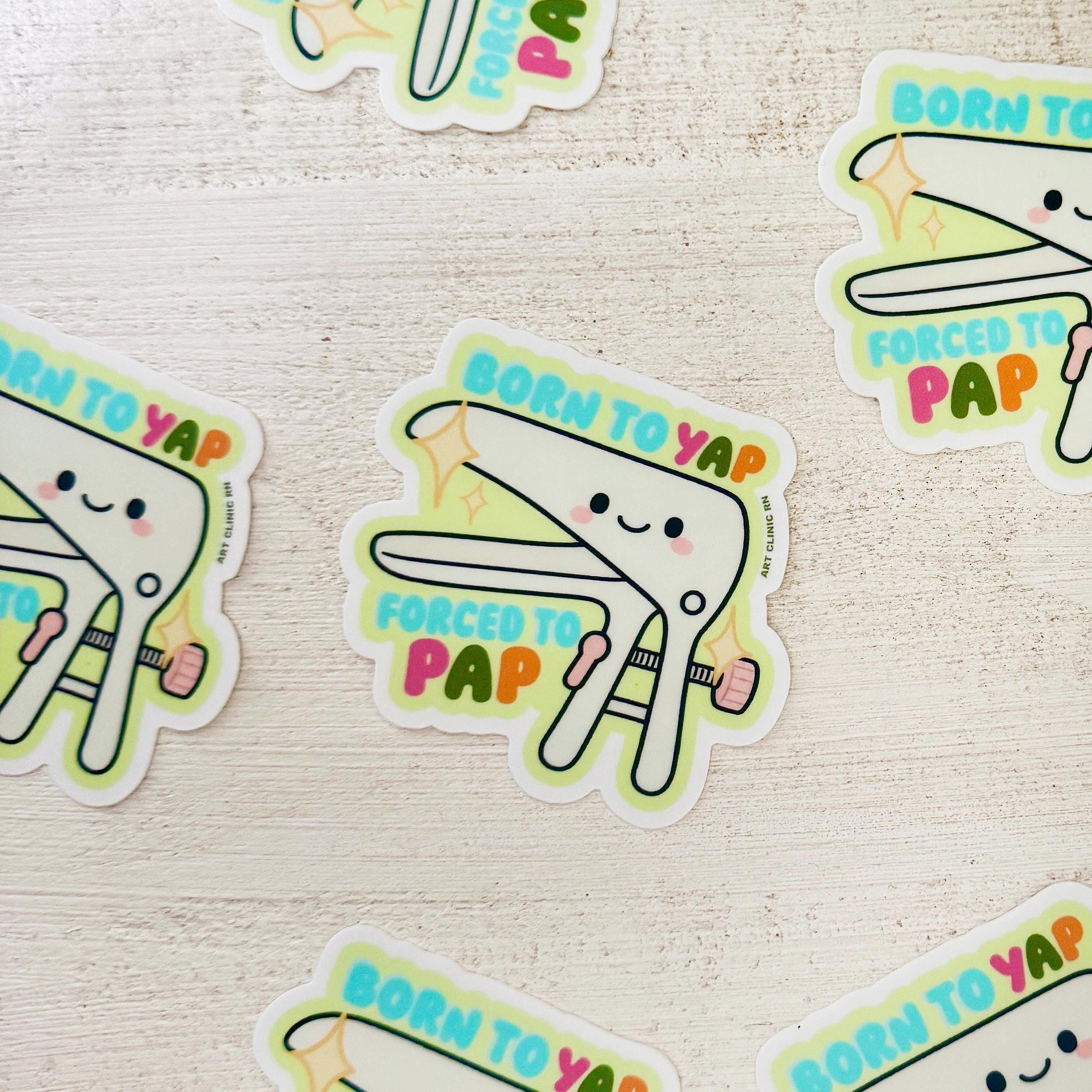 Born to Yap Forced to Pap Vinyl Sticker